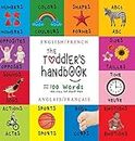 The Toddler's Handbook: Bilingual (English / French) (Anglais / Français) Numbers, Colors, Shapes, Sizes, ABC Animals, Opposites, and Sounds, with ... Early Readers: Children's Learning Books)