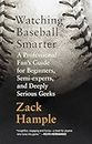 Watching Baseball Smarter: A Professional Fan's Guide for Beginners, Semi-experts, and Deeply Serious Geeks (Vintage)