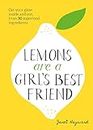 Lemons are a Girl’s Best Friend: Super Fruity Beauty Food for Glowing Health Inside and Out