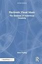 Electronic Visual Music: The Elements of Audiovisual Creativity (Sound Design)