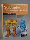 Scripting mit Windows PowerShell 3.0 - Der Workshop: Skript-Programmierung mit Windows PowerShell 3.0 vom Einsteiger bis zum Profi - Weltner, Tobias