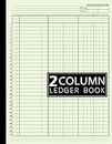 2 Column Ledger Book: Simple Two Column for Bookkeeping, Accounting, Small Business and Personal Use