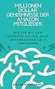 Millionen Dollar Geheimnisse der Amazon Mitglieder: Wie Sie mit dem größten Online-Shop-Unternehmen Geld verdienen (German Edition)