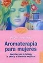 Aromaterapia para mujeres / Aromatherapy for Women: Esencias para la belleza, la salud y el bienestar espiritual: 1