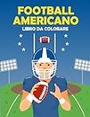 Libro da colorare di football americano: Divertenti e uniche pagine da colorare di football per bambini con 50 bellissime illustrazioni per insegnare al tuo bambino i giochi di football.