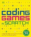 Coding Games in Scratch: A Step-by-Step Visual Guide to Building Your Own Computer Games (DK Help Your Kids)