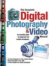 The Complete Digital Photography & Video Manual: An Introduction to the Equipment and Creative Techniques of Digital Photography and Video