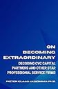On Becoming Extraordinary: Decoding CVC Capital Partners and other Star Professional Service Firms
