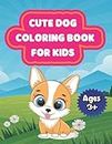 cute dog coloring book for kids ages 3+: Very clear and very simple cat coloring pages in which your child will color easily.