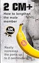 How to lengthen the male member: How to genuinely increase the penis size by up to 2 centimeters