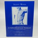 Silent Waves: Theory & Practice of Lymph Drainage Therapy 2nd Ed - Bruno Chikly