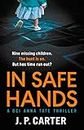 In Safe Hands: A gripping detective novel (A DCI Anna Tate Crime Thriller, Book 1)