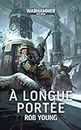 À Longue Portée (Astra Militarum: Warhammer 40,000) (French Edition)