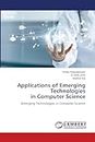 Applications of Emerging Technologies in Computer Science