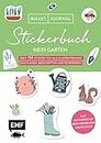 Bullet Journal - Stickerbuch Mein Garten: Über 700 Sticker für alle Gartenfreunde zum Planen, Beschriften und Dekorieren: Mit praktischen Stickern für ... Alle Aufkleber mit beschreibbarer Oberfläche