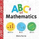 ABCs of Mathematics: Learn About Addition, Equations, and More in this Perfect Primer for Preschool Math (Baby Board Books, Science Gifts for Kids) (Baby University Book 0)