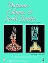 Perfume, Cologne, And Scent Bottles (Schiffer Book for Collectors)