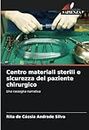 Centro materiali sterili e sicurezza del paziente chirurgico: Una rassegna narrativa