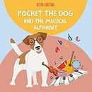 Pocket the dog, and the Musical Alphabet: Learn the musical instuments with Pocket the dog, for children 3-5 years old
