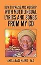 How To Praise And Worship God With Music and Lyrics From My CD