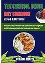 The Cortisol Detox Diet Cookbook: Transform Your Health with Cortisol-Balancing Food and Wholesome Meals for Wellness and Balance