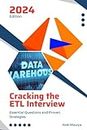 Cracking the ETL Interview 2024 - The Ultimate Interview Book: Essential Questions and Proven Strategies
