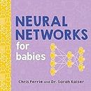 Neural Networks for Babies: Teach Babies and Toddlers about Artificial Intelligence and the Brain from the #1 Science Author for Kids (Science Gifts for ... Ones) (Baby University) (English Edition)