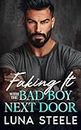 Faking It With The Bad Boy Next Door: An Enemies To Lovers Romance
