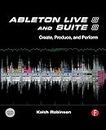 Ableton Live 8 and Suite 8: Create, Produce, Perform (English Edition)