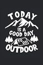 Oggi è una buona giornata per il taccuino da campeggio all'aperto punteggiato: Quaderno punteggiato per campeggiatori, escursionisti, escursionisti, alpinisti e amici outdoor