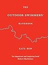 The Outdoor Swimmers' Handbook: Collected Wisdom on the Art, Sport and Science of Outdoor Swimming