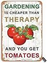 Vintage Tin Sign Gardening is Cheaper Than Therapy and You Get Tomatoes Vintage Look Iron 7.8X11.8 Inch Decoration Plaque Sign for Home Yard Farm Garden Garage Inspirational Quotes Wall Decor