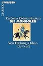 Die Mongolen: Von Dschingis Khan bis heute (Beck'sche Reihe 2730) (German Edition)
