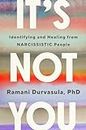 It's Not You: Identifying and Healing from Narcissistic People