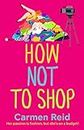 How Not To Shop: A laugh-out-loud, feel-good romantic comedy (The Annie Valentine Series Book 3)