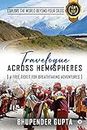 Travelogue Across Hemispheres : A Free Ticket for Breathtaking Adventures