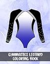 Gymnastics Leotard Coloring Book: Art Activity Book, Costume Design for Girls, Kids Stress Relief Creativity Pages, Gift for Gymnast