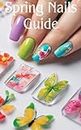 Spring Nails Guide