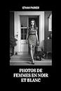 Photos de femmes en noir et blanc créées par intelligence artificielle (French Edition)