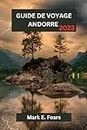 GUIDE DE VOYAGE ANDORRE 2023: Guide essentiel pour découvrir les trésors cachés d'Andorre, la cuisine locale, le vin et explorer les attractions de la grande ville (French Edition)