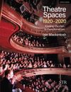  Theatre Spaces 1920-2020 by Iain Mackintosh  NEW Paperback  softback