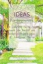 Landscaping Ideas for Beginners: A Complete Guide to Learn the Basics and Creative Project Ideas of Landscape Design (Backyard Design)