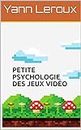 Petite psychologie des jeux vidéo (French Edition)