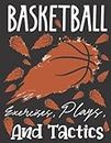 Basketball Exercises, Plays, And Tactics: Proper Elevation for Shots and Guards in Basketball; Basketball Secrets to Winning the Game