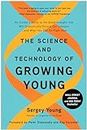 The Science and Technology of Growing Young: An Insider’s Guide to the Breakthroughs that Will Dramatically Extend Our Lifespan . . . and What You Can Do Right Now