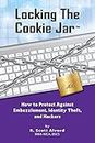 Locking the Cookie Jar: How to Protect Against Embezzlement, Identity Theft, and Hackers