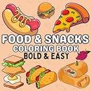 Food & Snacks Coloring Book: Bold & Easy Designs for Adults and Kids (food & drink colouring book)(Simple with Thick Lines to Color for All Ages)