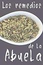 Los Remedios de la Abuela: Libro perfecto para tomar los apuntes de los medicamentos que nos dio nuestra abuela. 100 hojas rayadas (Spanish Edition)