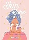 Skin Care for Your Soul: Achieving Outer Beauty and Inner Peace With Korean Skincare