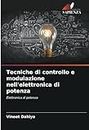 Tecniche di controllo e modulazione nell'elettronica di potenza: Elettronica di potenza (Italian Edition)